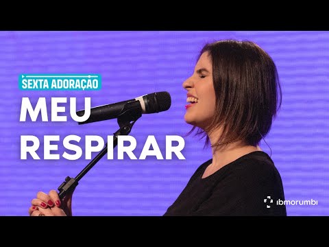 Meu Respirar | Adoração IBMorumbi