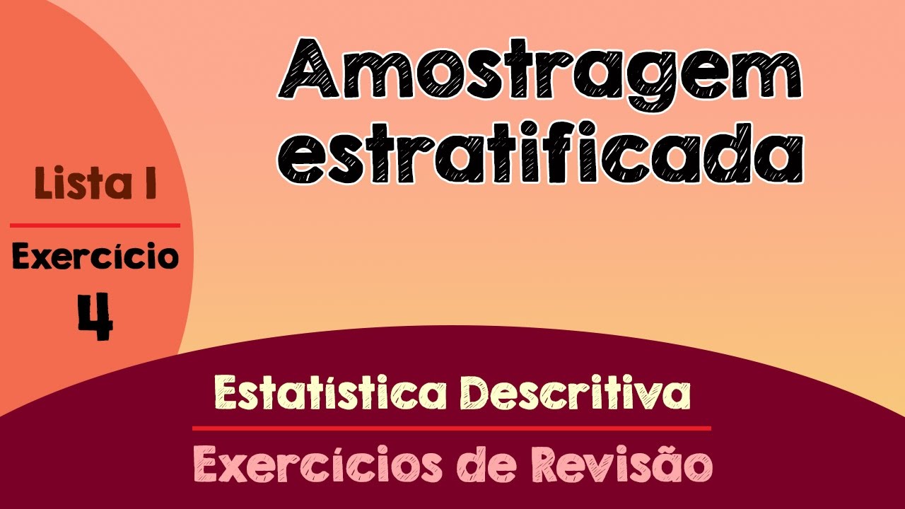Lista 1 - Exercício 4 - Amostragem Proporcional Estratificada