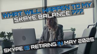 Skype Is Retiring in May 2025 – What Happens to Your Skype Credit?