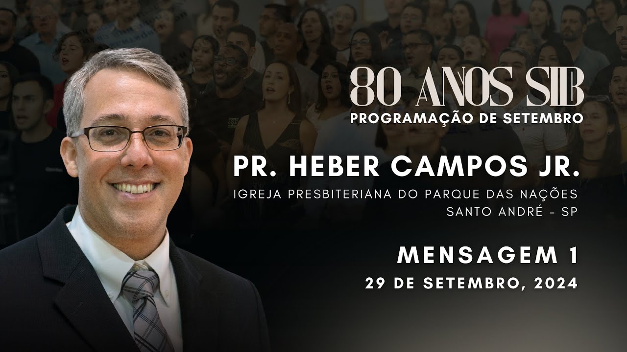 Pr. Heber Campos Júnior - 1ª mensagem | 80 Anos SIB