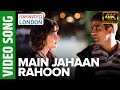 Main Jahaan Rahoon (Full Video Song) 4K 60FPS- Namastey London - Akshay Kumar - Rahat Fateh Ali Khan