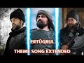 Drillis Ertugrul Theme song Extended _Journey of Ertugrul and his _Ertugrul Eadits