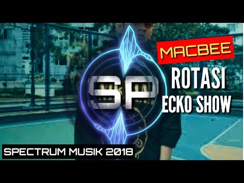 Macbee ROTASI ft Ecko Show & Ben Utomo- by Spectrum Music 2018