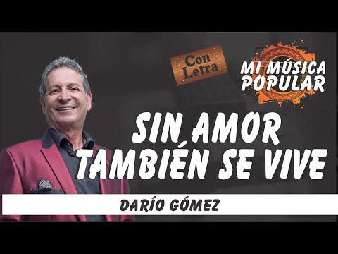 Sin Amor También Se Vive - Darío Gómez - Con Letra (Video Lyric)