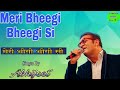 Meri Bheegi Bheegi Si Abhijit