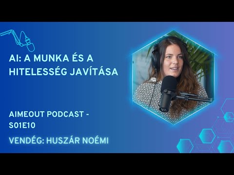 AI MeOut Podcast — Episode S01E10 — Noémi Huszár: AI: A munka és a hitelesség javítása