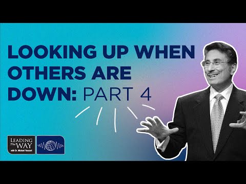 Look Up When Others Are Looking Down - Part 4 | Dr. Michael Youssef