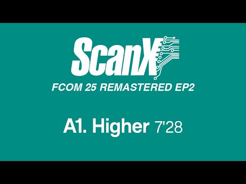 Scan X - Higher (Official Remastered Version - FCOM 25)
