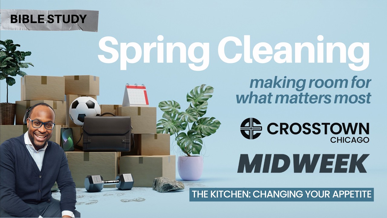 The Kitchen: Changing Your Appetite | Spring Cleaning Pt 3 | Crosstown Midweek w/Dr. Nicholas Pearce