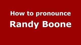 How to pronounce Randy Boone