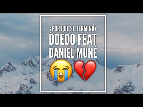 Doedo / ¿Por Que Se Terminó? / Feat Daniel Muné (Vídeo Lyrics)