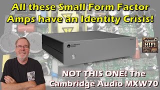 Video thumbnail for All these Small Form Factor Amps have an Identity Crisis! NOT THIS ONE! The Cambridge Audio MXW70 by Old Guy Hifi
