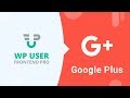 How to Setup Social Login with Google+ in WP User Frontend Pro How to Setup Social Login with Google+ in WP User Frontend Pro