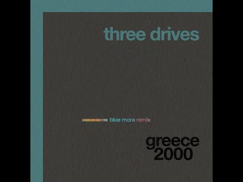 Three Drives - Greece 2000 [Blue Mora Remix]