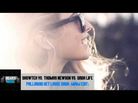 Showtek vs Thomas Newson vs Dada Life - Pallaroid Get Loose Dada (MAKJ Edit)