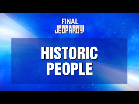 Historic People | Final Jeopardy! | JEOPARDY!