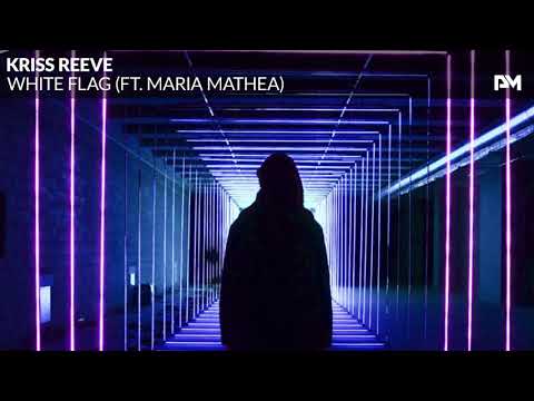 Kriss Reeve - White Flag (ft. Maria Mathea)