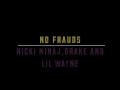 Nicki Minaj, Drake, Lil Wayne - No Frauds Lyrics