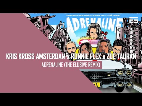 Kris Kross Amsterdam x Ronnie Flex x Zoë Tauran - Adrenaline (The Elusive Hardstyle Remix)