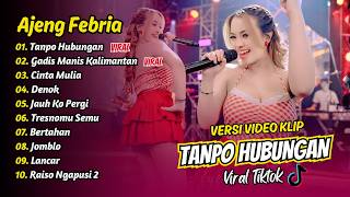 Download lagu Ajeng Febria - TANPO HUBUNGAN - GADIS MANIS KALIMANTAN - CINTA MULIA || FULL ALBUM DANGDUT KOPLO mp3
