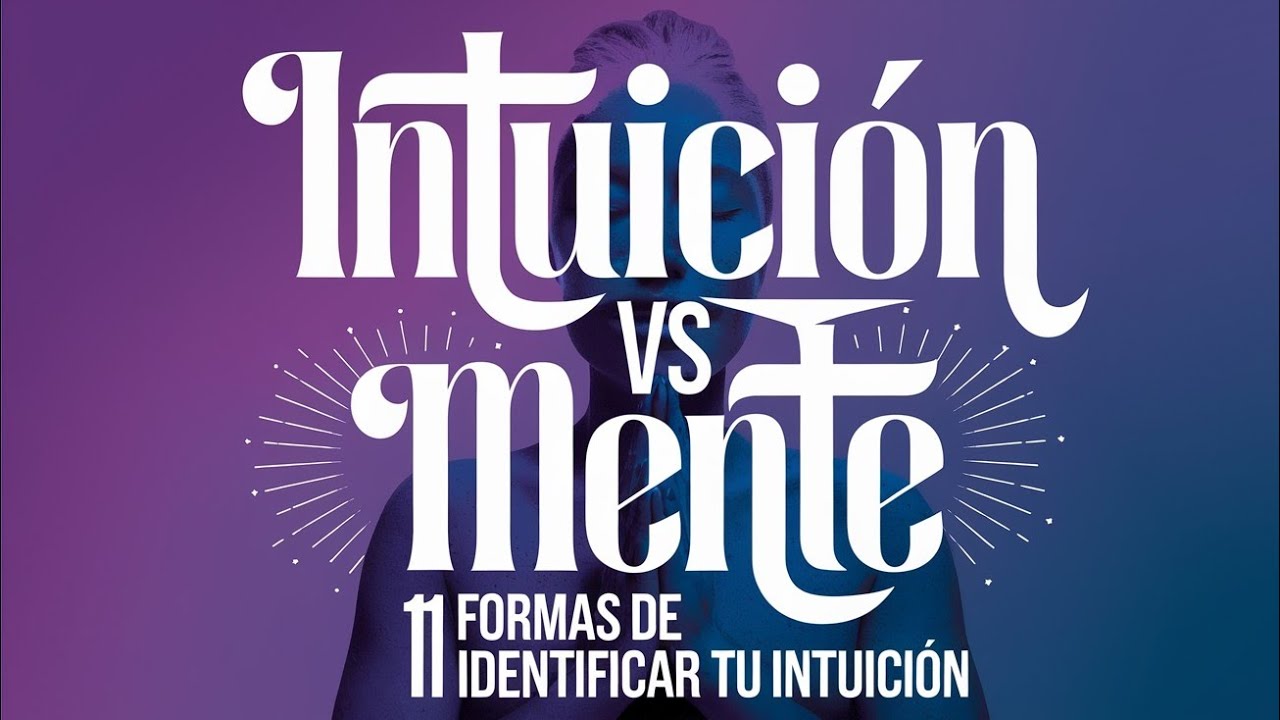 11 FORMAS FÁCILES PARA IDENTIFICAR LA INTUICIÓN 🧿 INTUICIÓN 🆚 MENTE