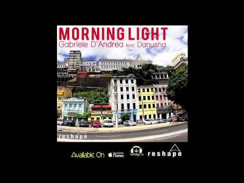 Gabriele D'Andrea Feat. Danusha "Morning Light"