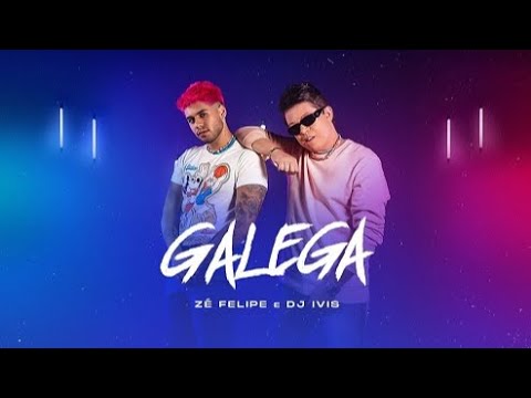 Zé Felipe e DJ Ivis - Galega (Videoclipe Oficial)