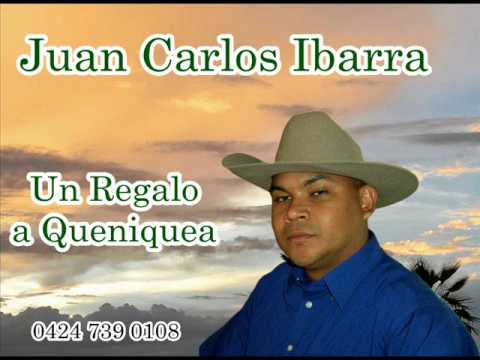 Juan Carlos Ibarra - Un Regalo a Queniquea