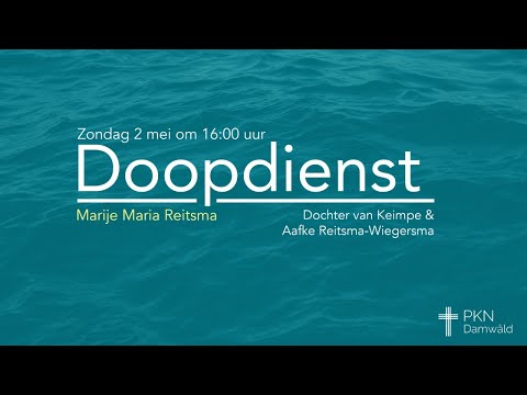 Doopdienst Marije Maria Reitsma | zondag 2 mei 16:00 uur | PKN Damwâld