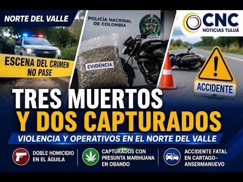 Tres muertos y dos capturados en el norte del Valle