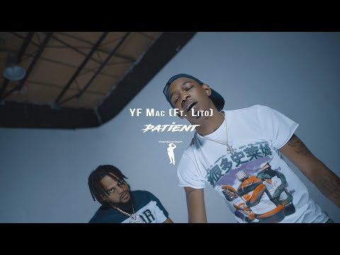 YF Mac x Lito - Patient [Dir. @VideoShootShawty]