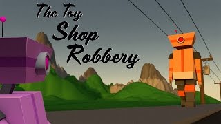 Animation Short - The Toy Shop Robbery