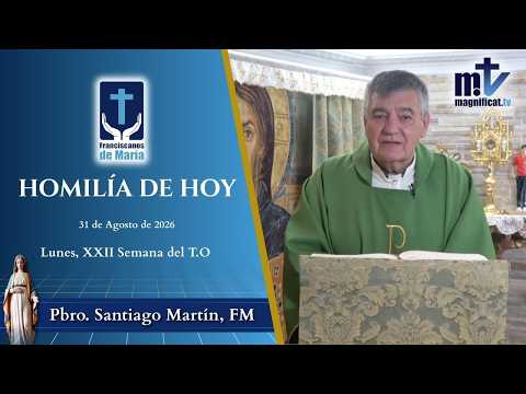 "Fíjate en lo Bueno de los Que viven Contigo" | Homilía, Lunes, XXII Semana del Tiempo Ordinario (31-08-2026) | P. Santiago Martín, FM