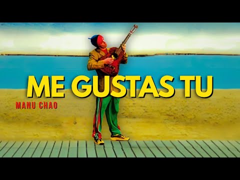 Manu Chao - Me Gustas Tu (Letra)