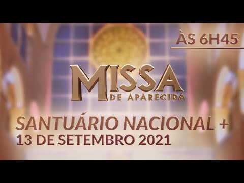 Missa | Santuário Nacional de Aparecida 06h45 13/09/2021