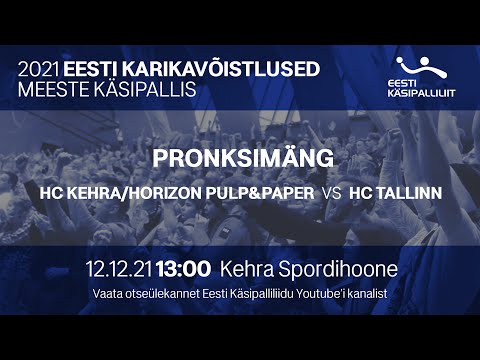 PRONKSIMÄNG | HC Kehra/Horizon Pulp&Paper – HC Tallinn | MEESTE KÄSIPALLI KARIKAVÕISTLUSED 2021