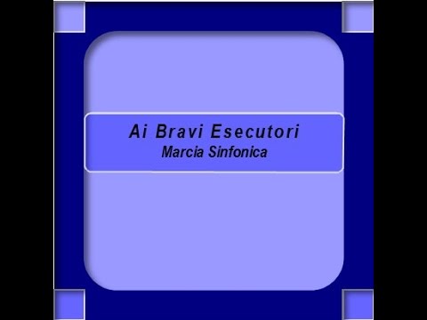 "Ai Bravi Esecutori"- Marcia Sinfonica - Difato