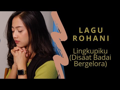 LINGKUPIKU {DISAAT BADAI BERGELORA} (LAGU ROHANI) MICHELA THEA COVER