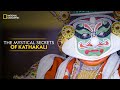 The Mystical Secrets of Kathakali | It Happens Only in India | National Geographic