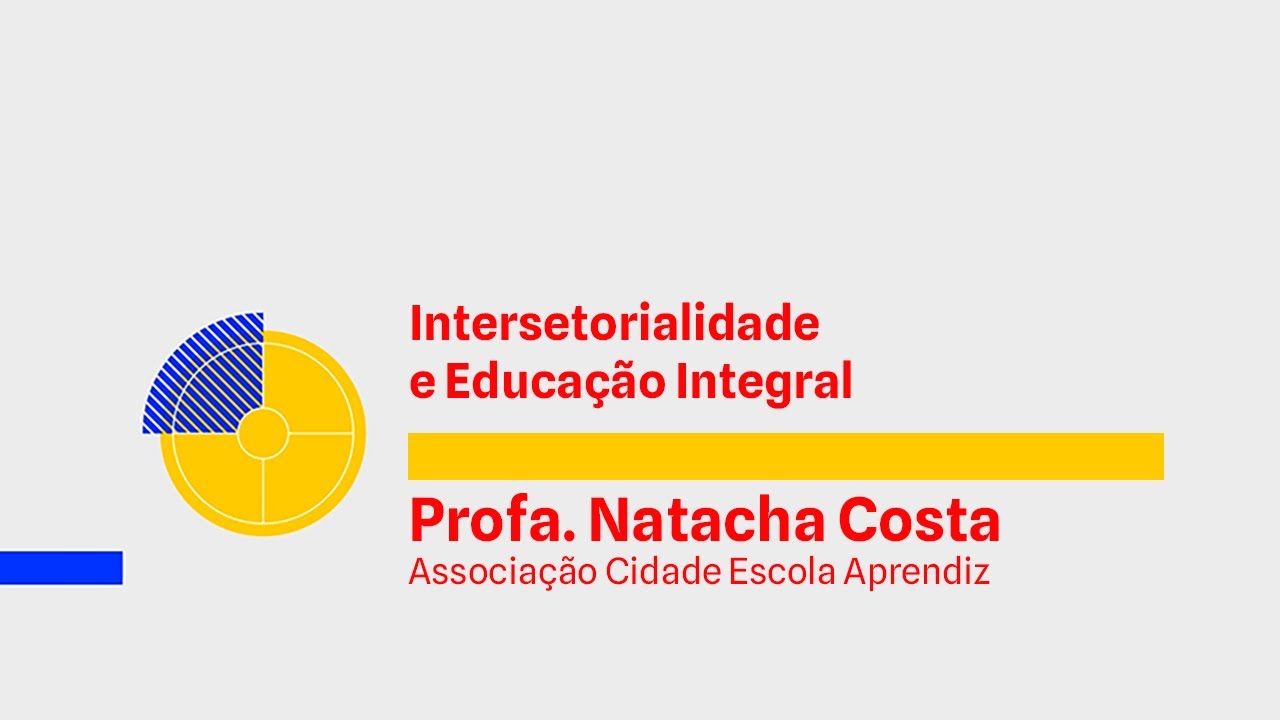 Intersetorialidade e a Educação Integral -  Natacha Costa