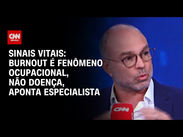 Burnout é fenômeno ocupacional, não doença, aponta especialista | CNN Sinais Vitais