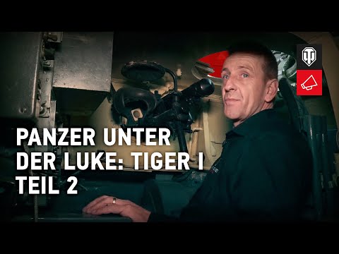 Tanks under the hatch: Tiger I. Part 2 [World of Tanks German]