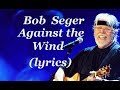 Bob Seger  'Against The Wind'  (lyrics)  HD