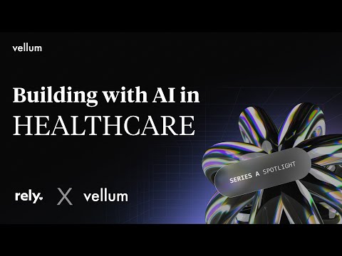 Series A Spotlight: Building with Vellum in Healthcare