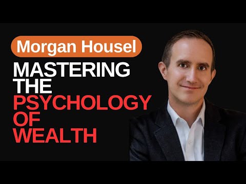 The Psychology of Wealth: Morgan Housel on Rethinking How We Spend and Save
