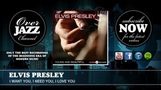 Elvis Presley - I Want You, I Need You, I Love You (1958)