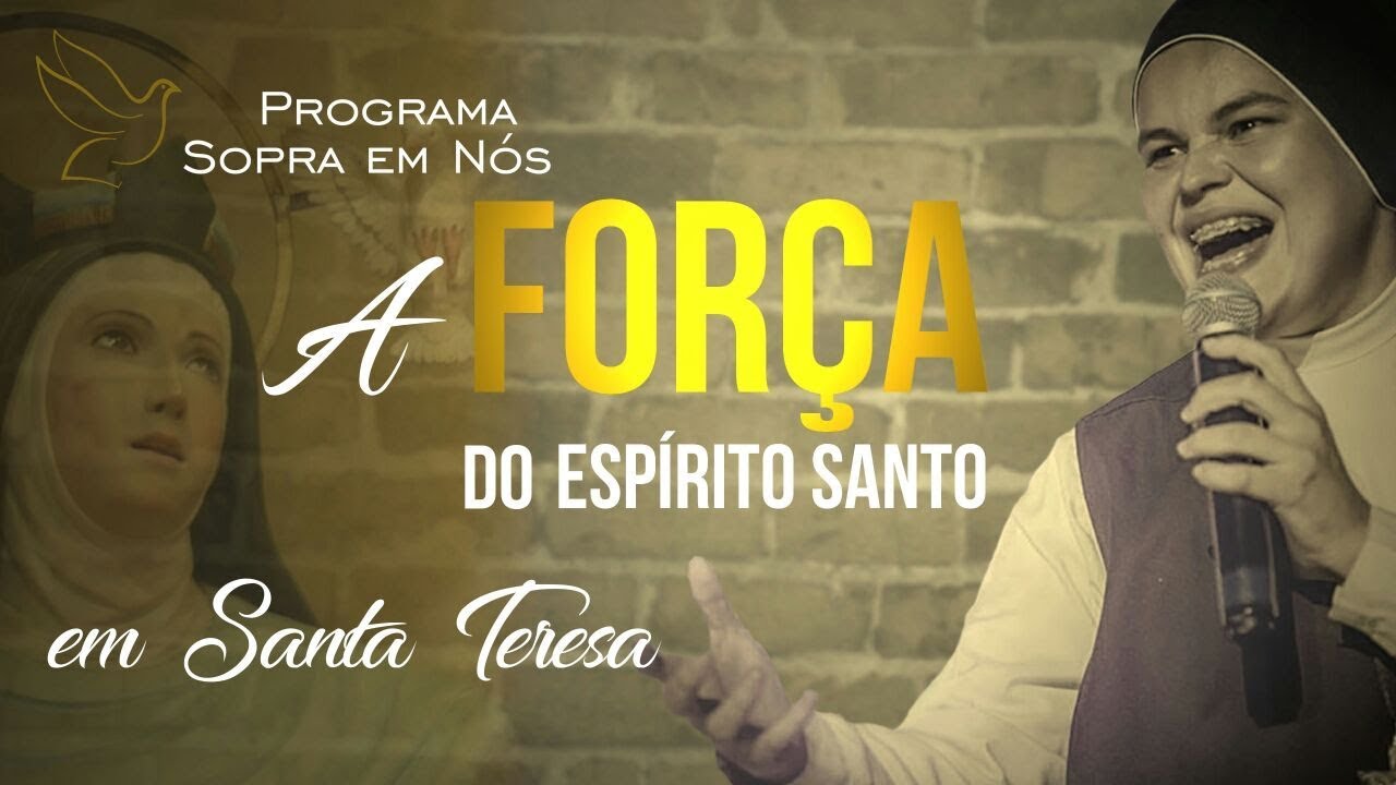 A força do Espírito Santo em Santa Teresa - Programa Sopra em Nós  #12