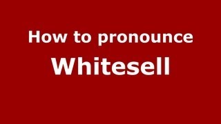 How to pronounce Whitesell