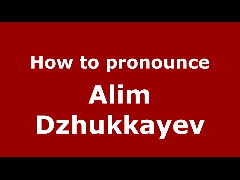 How to pronounce Alim Dzhukkayev (Russian/Russia)  - PronounceNames.com