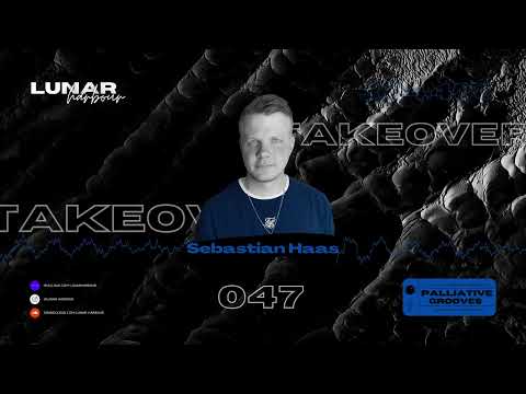 Lunar Harbour Presents:- Palliative Grooves 047 Sebastian Haas TAKEOVER